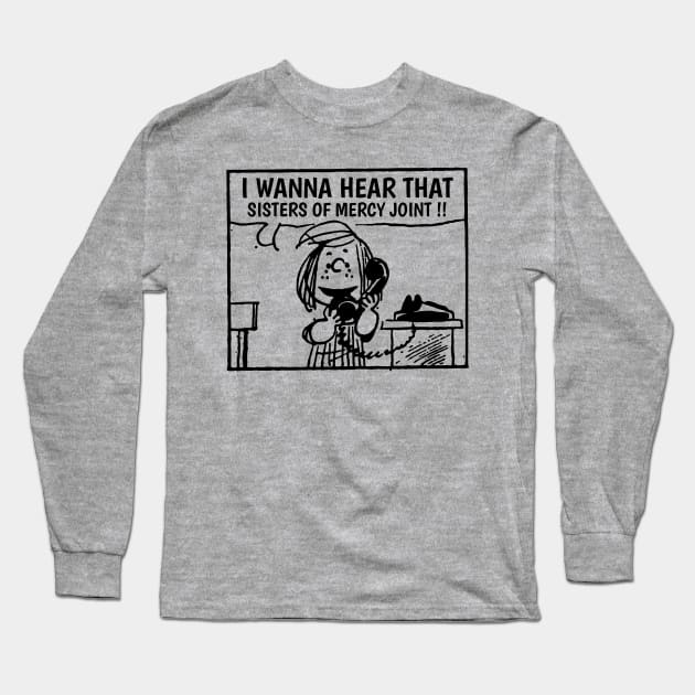 I Wanna Hear Sister Of Mercy Long Sleeve T-Shirt by Belimbing asem